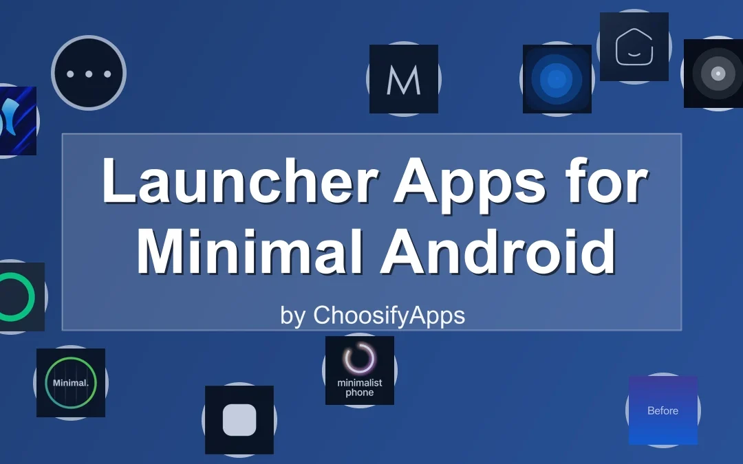 Launcher Apps for Minimal Android Experience