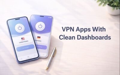 VPN Apps With Clean Dashboards