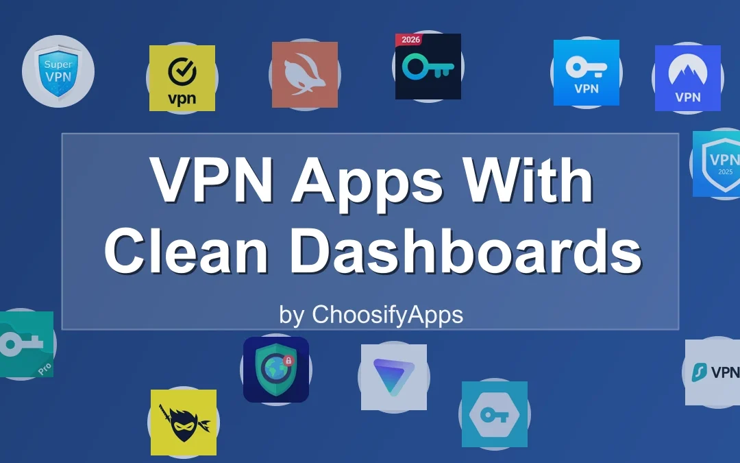 VPN Apps With Clean Dashboards